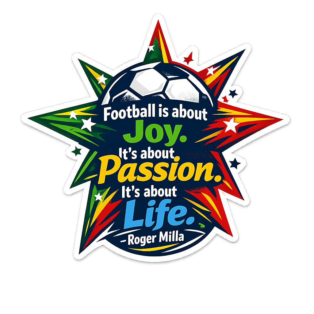 Football's Essence: Joy, Passion, Life by Roger Milla