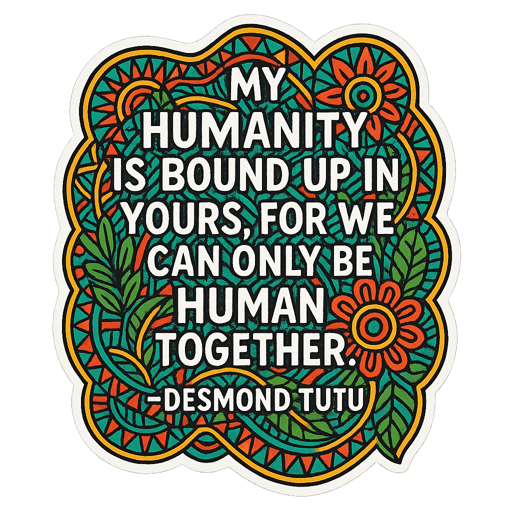 Desmond Tutu Humanity & Unity Affirmation