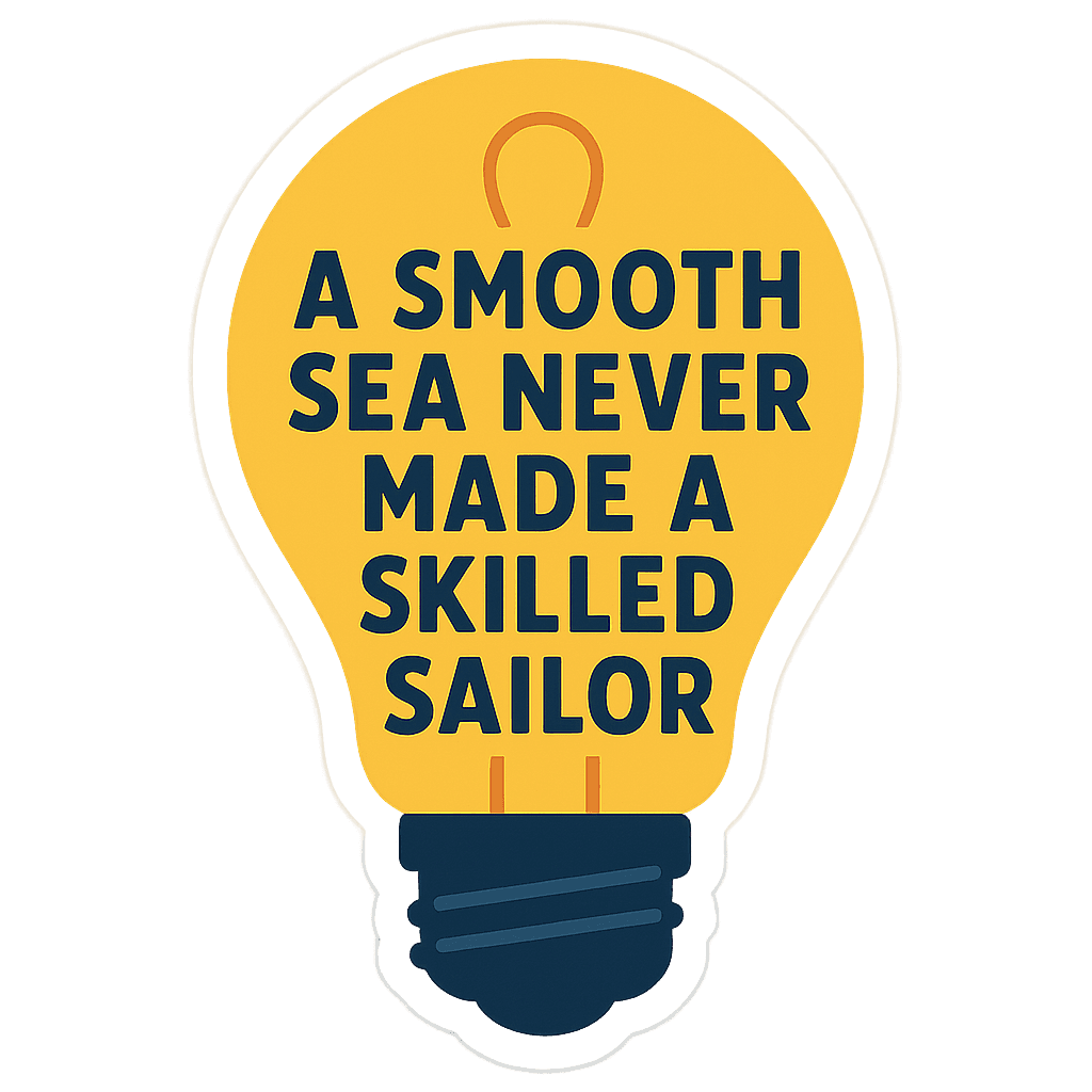 Geometric lightbulb design with the quote 'A Smooth Sea Never Made A Skilled Sailor.'