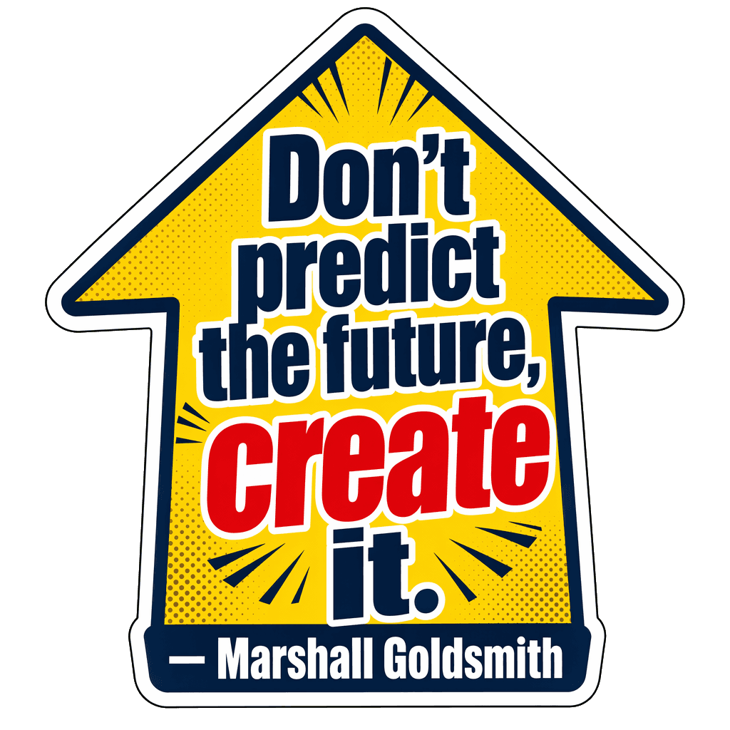 Proactive Future Shaping Wisdom