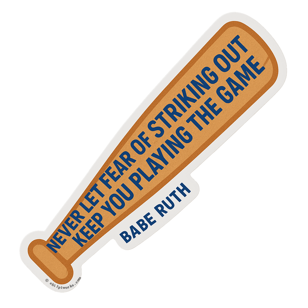 Baseball bat sticker with Babe Ruth quote about overcoming fear.