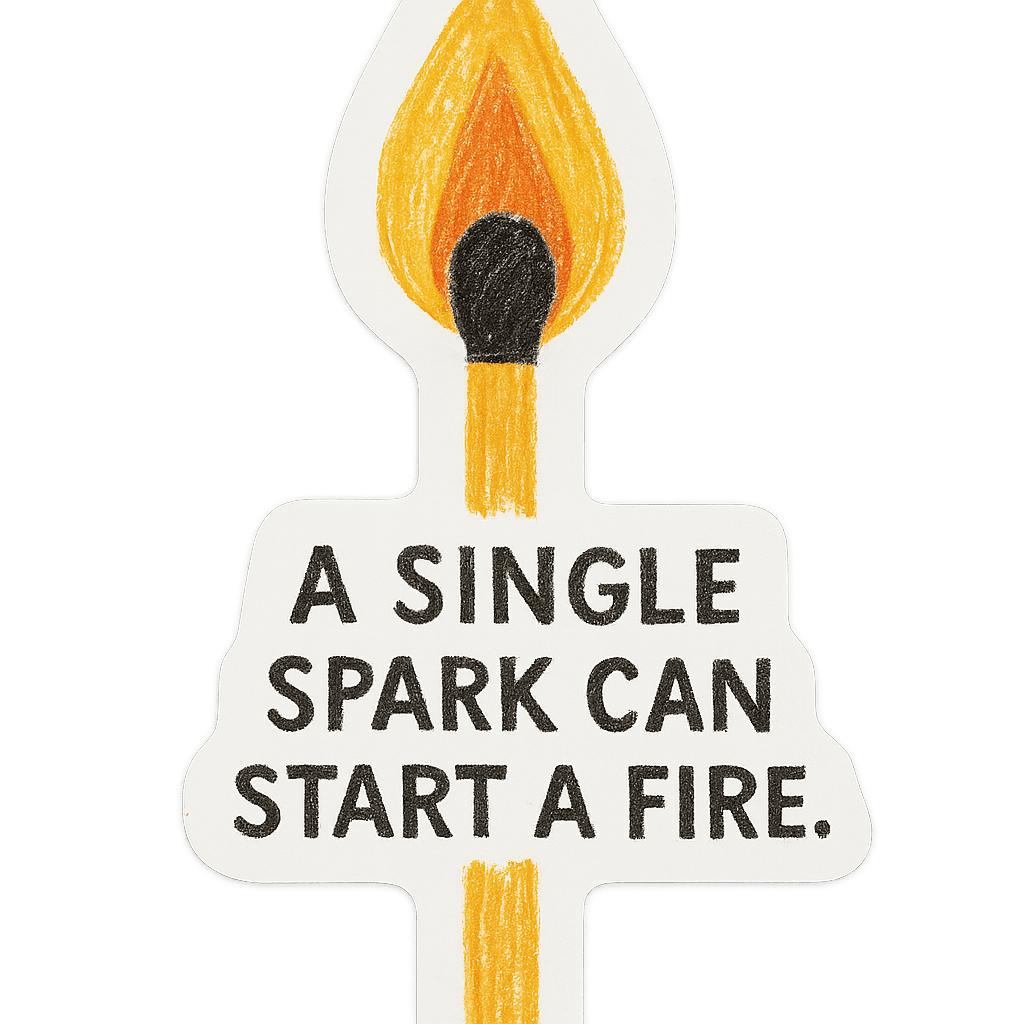 Illustration of a match with the quote 'A Single Spark Can Start A Fire.'