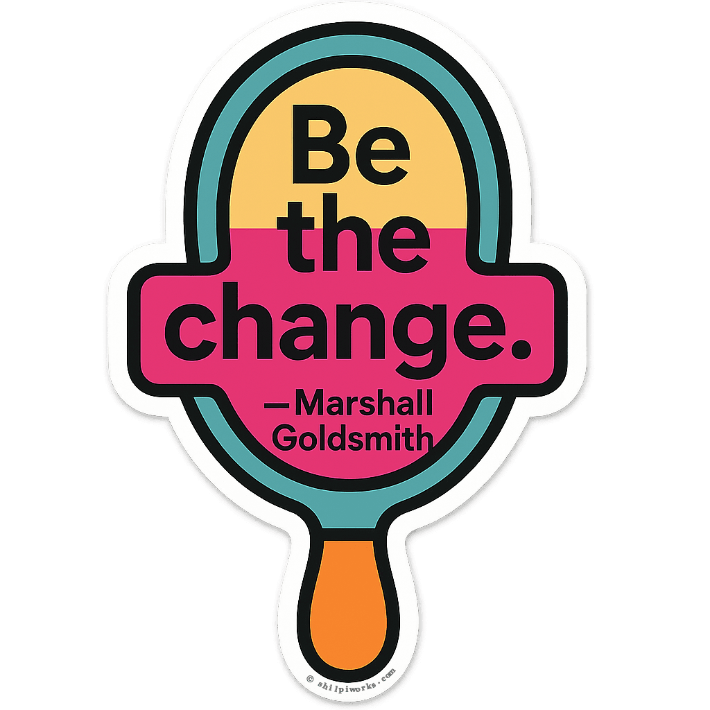 Empowering Reflection: Be the Change Mindset