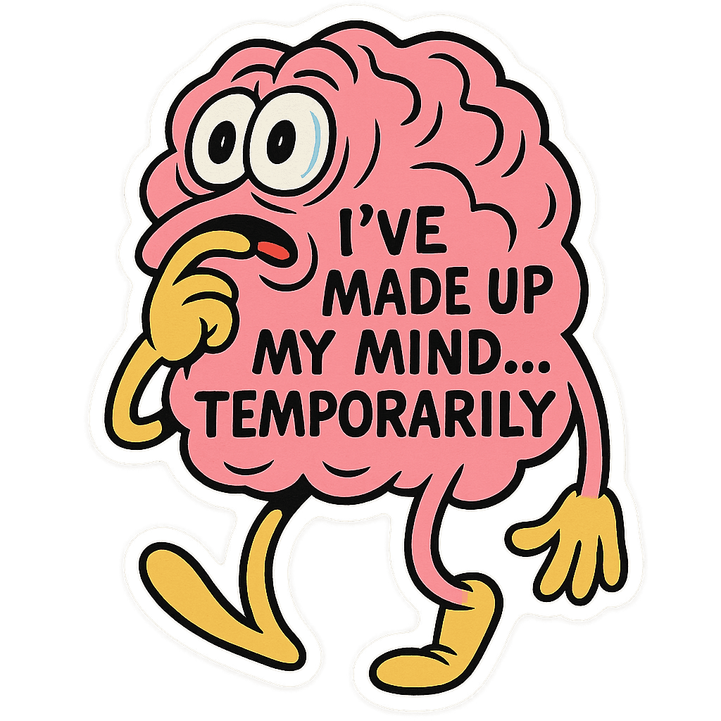 Made Up My Mind... Temporarily Emblem