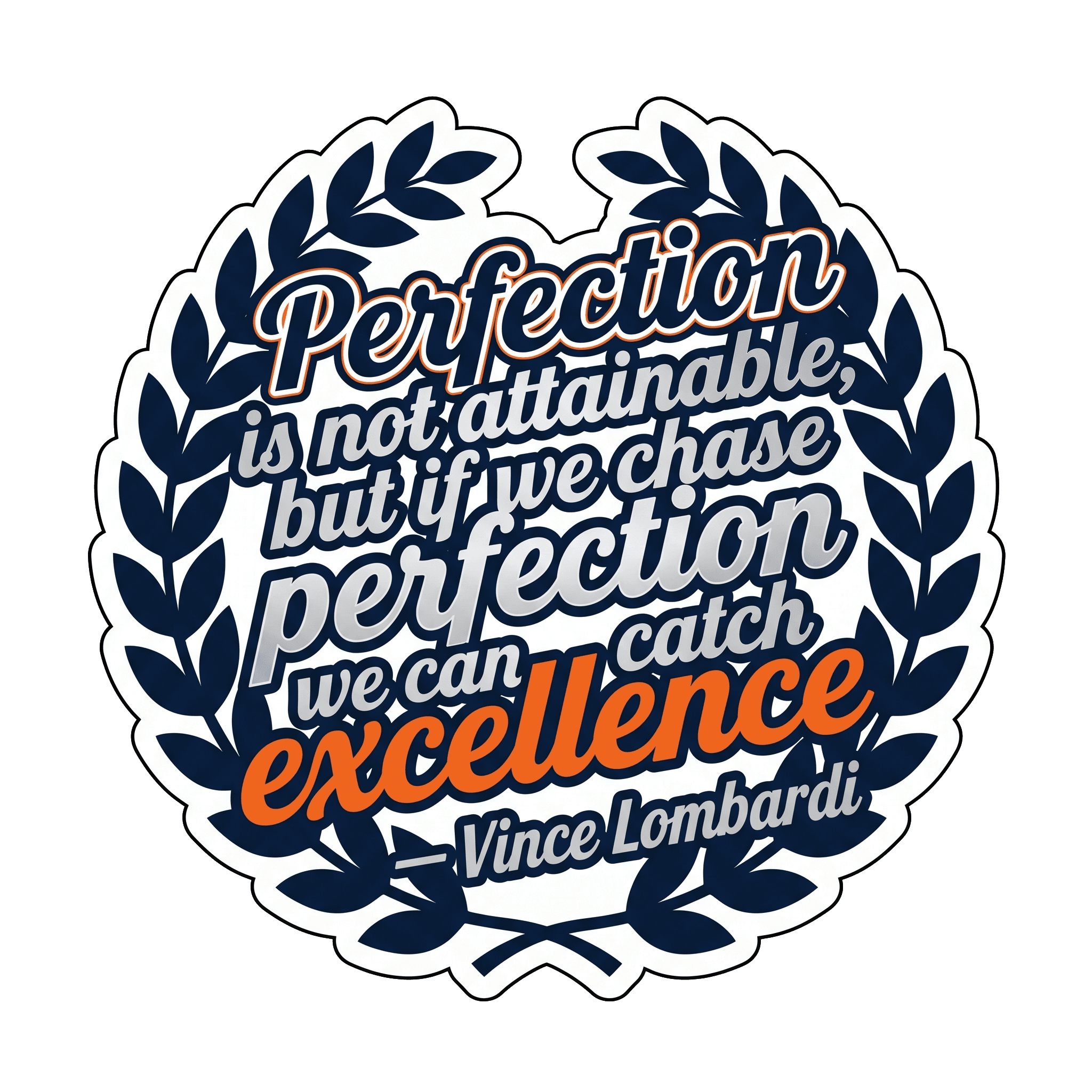 Lombardi's Excellence: Chase Perfection, Catch Greatness