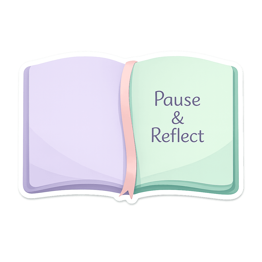 Gentle Reminder to Pause & Reflect