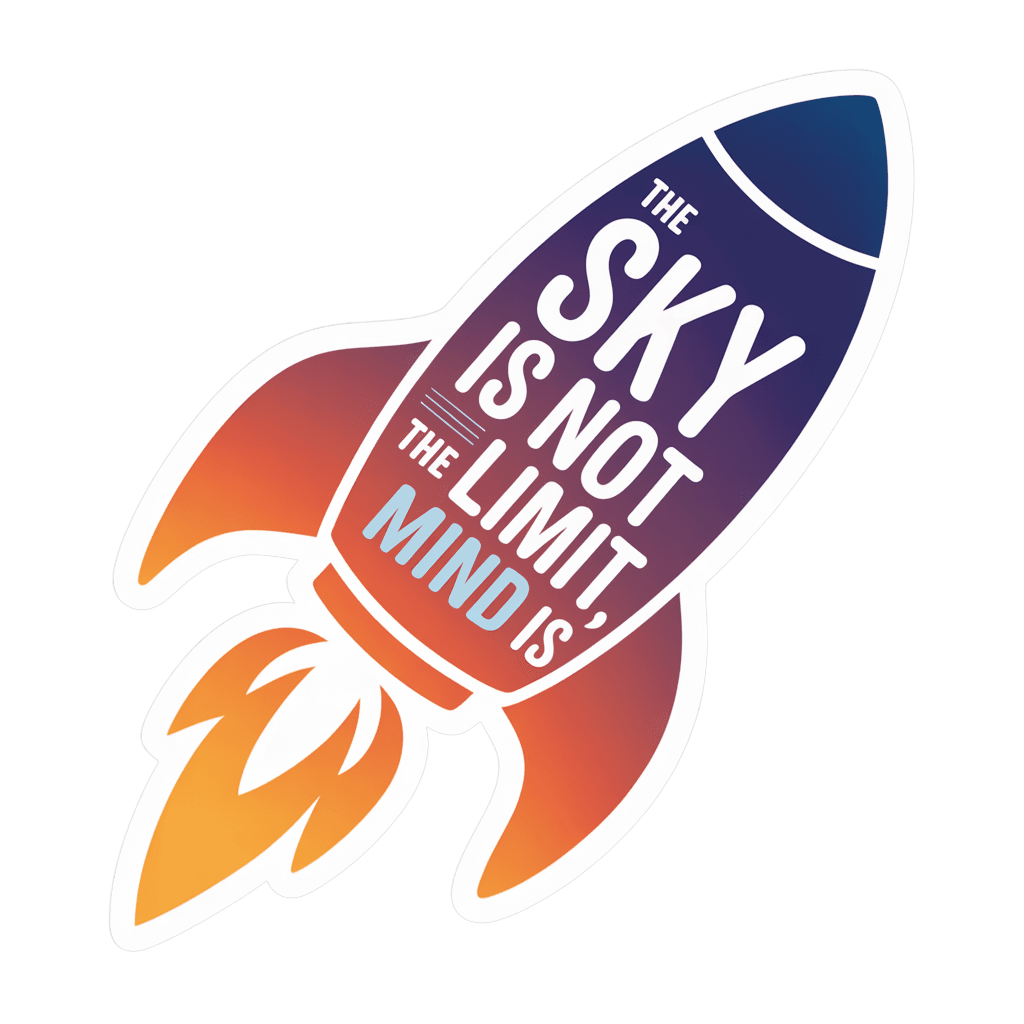 A colorful rocket sticker featuring the phrase 'THE SKY IS NOT THE LIMIT, MIND IS' in bold text.