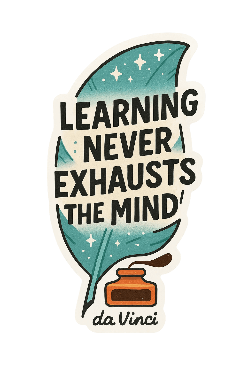 A vibrant sticker featuring a green and blue leaf with the text 'Learning never exhausts the mind' and an ink pot and quill illustration.