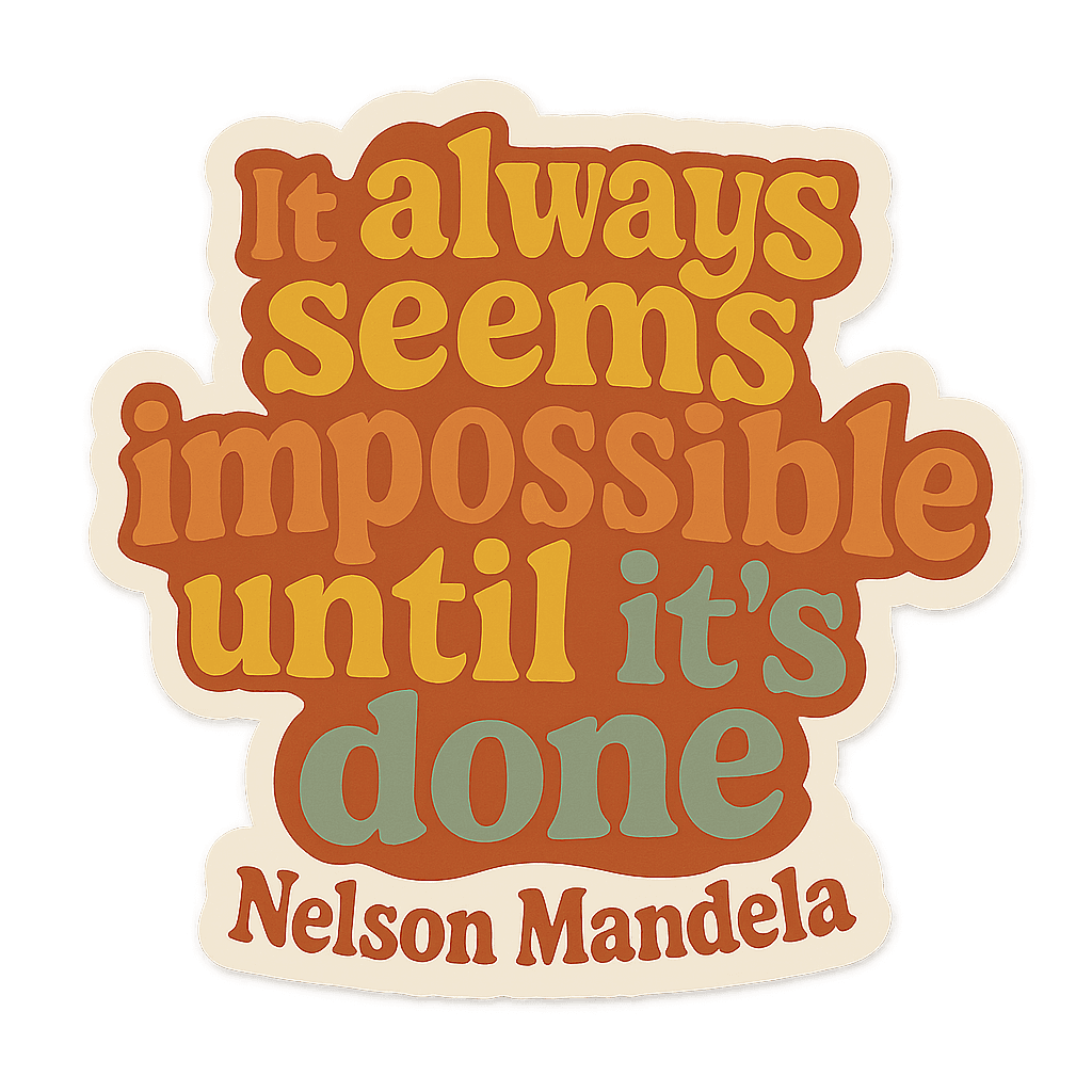 Nelson Mandela's 'Until It's Done' Wisdom