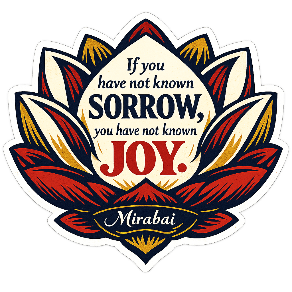 Mirabai's Wisdom: Sorrow and Joy's Intertwined Path