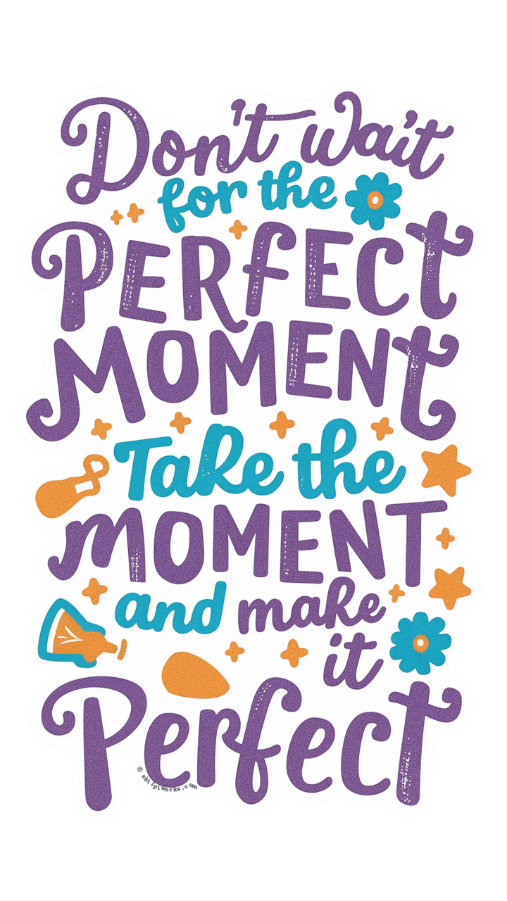 Colorful vinyl sticker with a motivational quote in playful font.