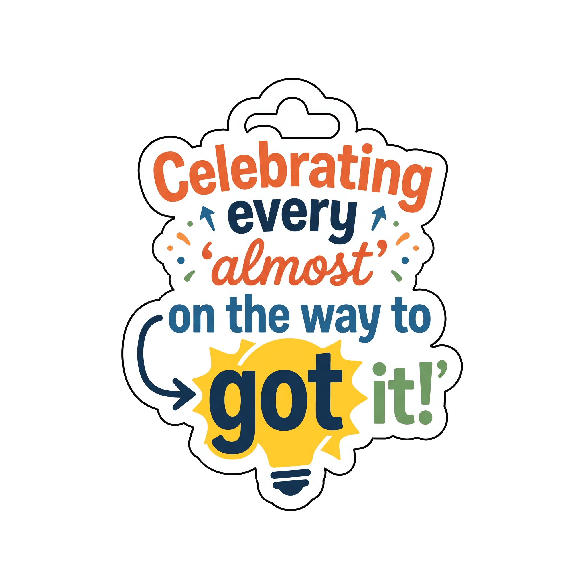 Almost to Got It Teacher Sticker