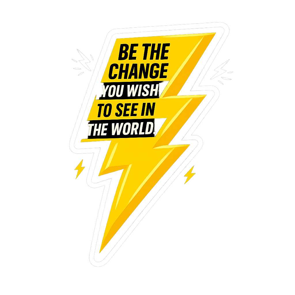 Be The Change Lightning Bolt Statement