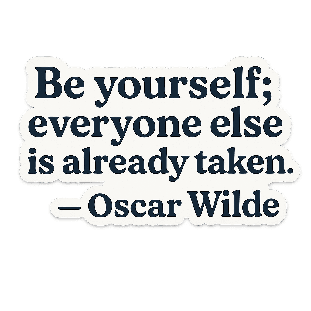 A die-cut quote with a white background and navy lettering that reads 'Be yourself; everyone else is already taken. - Oscar Wilde'